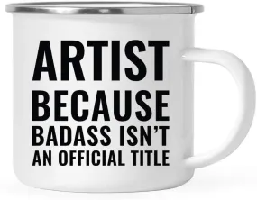 Campfire Enamel Mug Gift, Artist Because Badass Isn't an Official Title