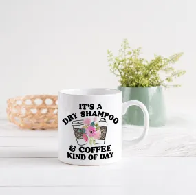 Coffee Mug Funny mugs for women - dry shampoo coffee kind of day ceramic coffee mug for her - mom mug - funny coffee mug - mom coffee mug