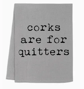 Corks Are For Quitters Kitchen Towel