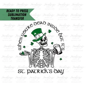 Ready To Press, Sublimation Transfers, DIY Shirt, Sublimation, Transfers Ready To Press, Heat Transfer Designs, Dead Inside St. Patricks Day