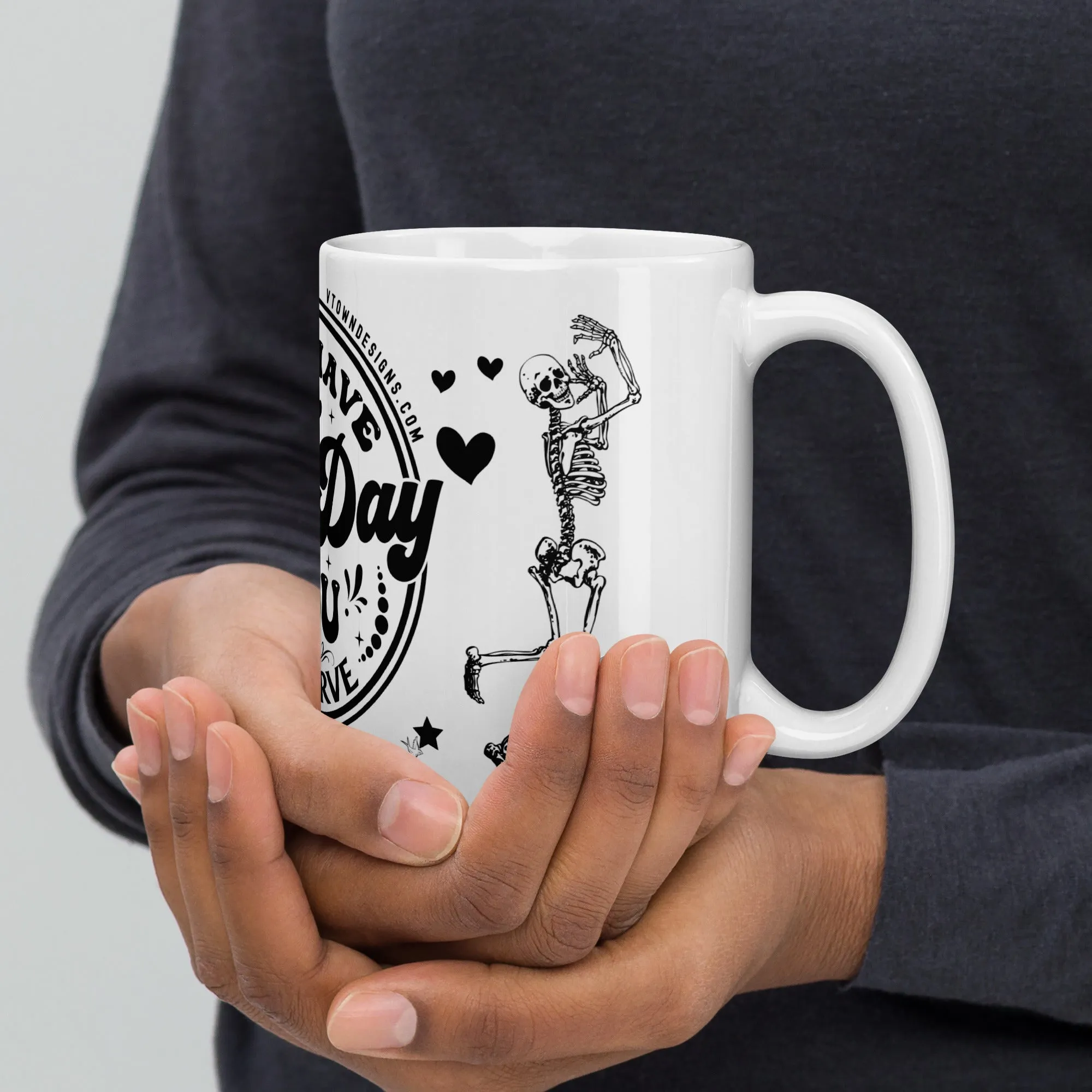 Sturdy & Glossy 15 oz Ceramic Mug featuring 'Have The Day You Deserve Skeleton Humor'