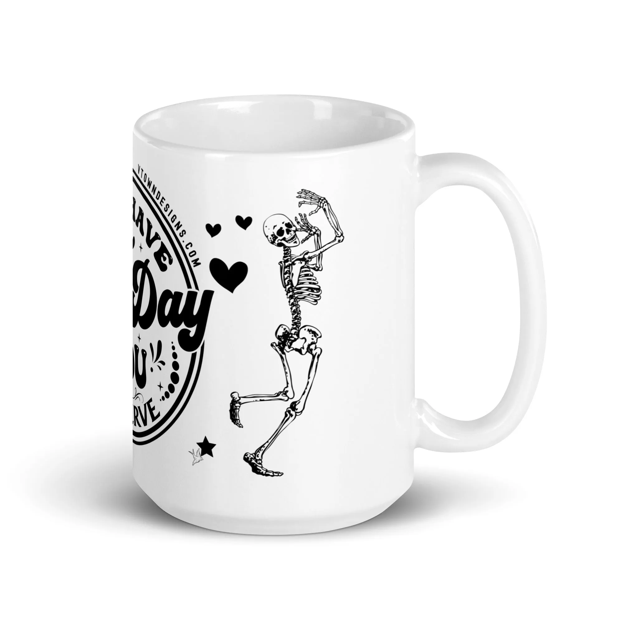 Sturdy & Glossy 15 oz Ceramic Mug featuring 'Have The Day You Deserve Skeleton Humor'