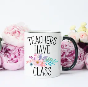 Teachers Have Class Mug