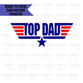 Top Dad Ready To Press Sublimation Transfer